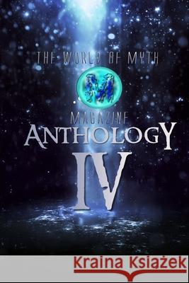 The World of Myth Anthology: Volume IV Stephanie J. Bardy Steve Carr DC Diamondopolous 9781737294764 Dark Myth Publications - książka