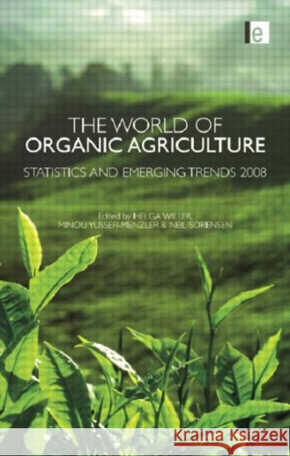 The World of Organic Agriculture: Statistics and Emerging Trends 2008 Yussefi-Menzler, Minou 9781138012226 Routledge - książka