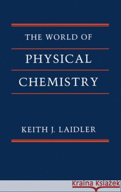 The World of Physical Chemistry Keith James Laidler Keith J. Laidler 9780198559191 Oxford University Press, USA - książka