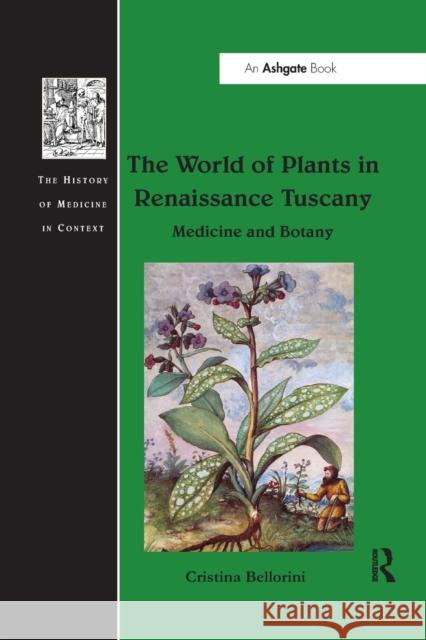 The World of Plants in Renaissance Tuscany: Medicine and Botany Cristina Bellorini 9781032179575 Routledge - książka