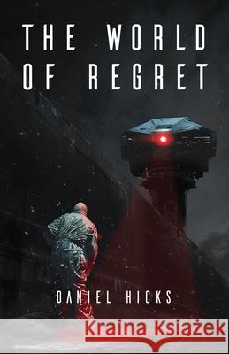 The World of Regret: The Trial of Truth Daniel Hicks 9781989840863 Big Moose Publishing - książka