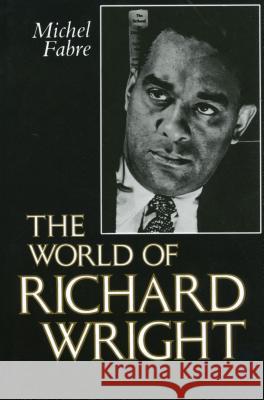 The World of Richard Wright World of Richard Wright Michel Fabre 9780878052585 University Press of Mississippi - książka