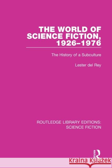 The World of Science Fiction, 1926-1976: The History of a Subculture Del Rey, Lester 9780367748968 Taylor & Francis Ltd - książka