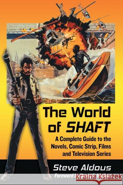 The World of Shaft: A Complete Guide to the Novels, Comic Strip, Films and Television Series Steve Aldous 9780786499236 McFarland & Company - książka