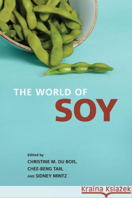 The World of Soy Christine M. D Sidney Mintz Chee-Beng Tan 9780252033414 University of Illinois Press - książka