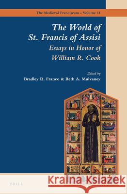 The World of St. Francis of Assisi: Essays in Honor of William R. Cook Bradley Franco, Beth Mulvaney 9789004270985 Brill - książka