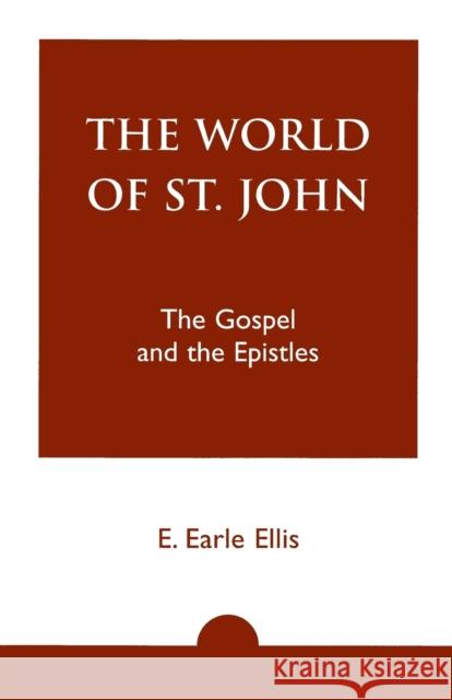 The World of St. John: The Gospel and the Epistles Ellis, E. 9780819196835 University Press of America - książka