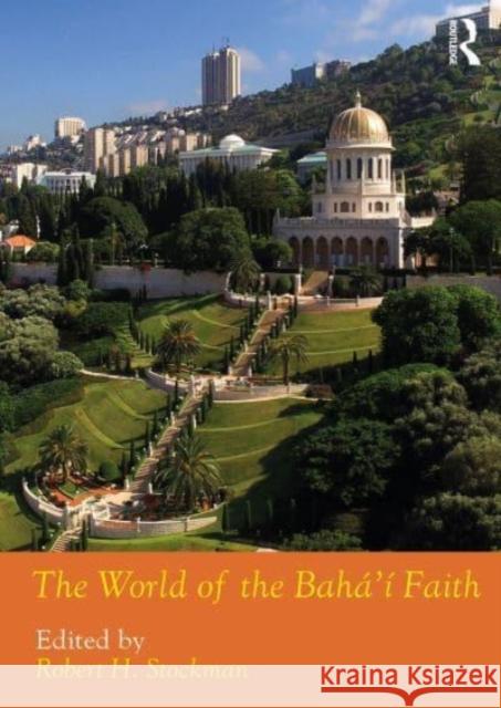The World of the Bahá'í Faith Stockman, Robert H. 9781138367722 Routledge - książka