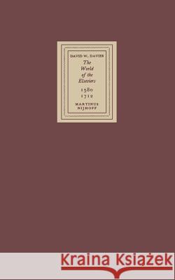 The World of the Elseviers, 1580-1712 David William Davies 9789401504287 Springer - książka