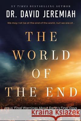 The World of the End: How Jesus' Prophecy Shapes Our Priorities Jeremiah, David 9780785251996 Thomas Nelson - książka