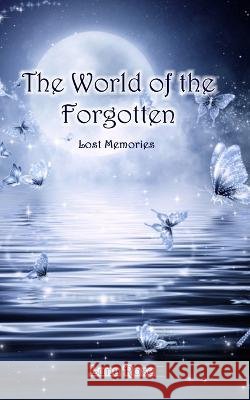 The World of the Forgotten: Lost Memories Rose, Luna 9798218025069 Luna Rose - książka