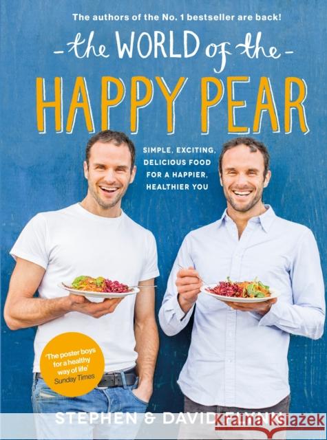 The World of the Happy Pear: Over 100 Simple, Tasty Plant-based Recipes for a Happier, Healthier You David Flynn 9780241975534 Penguin Books Ltd - książka