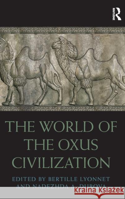 The World of the Oxus Civilization Bertille Lyonnet Nadezhda Dubova 9781138722873 Routledge - książka