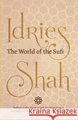 The World of the Sufi Shah, Idries 9781784791568 ISF Publishing - książka