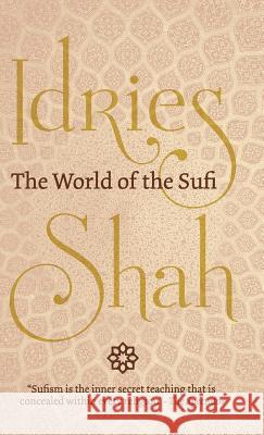 The World of the Sufi Idries Shah 9781784799311 ISF Publishing - książka