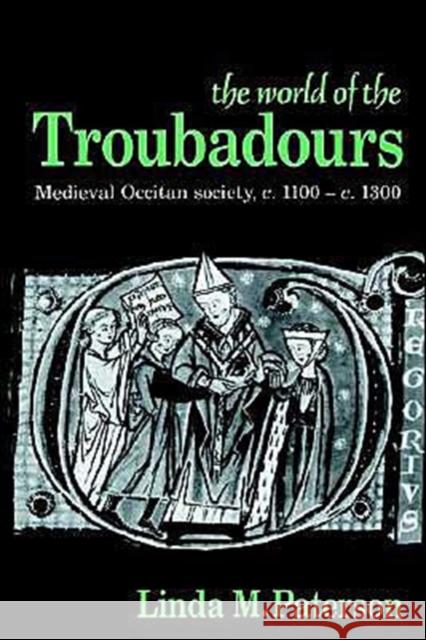 The World of the Troubadours: Medieval Occitan Society, C.1100-C.1300 Paterson, Linda M. 9780521558327 Cambridge University Press - książka