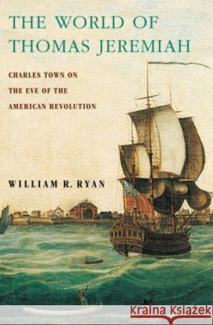 The World of Thomas Jeremiah: Charles Town on the Eve of the American Revolution Ryan, William R. 9780199922871 Oxford University Press, USA - książka