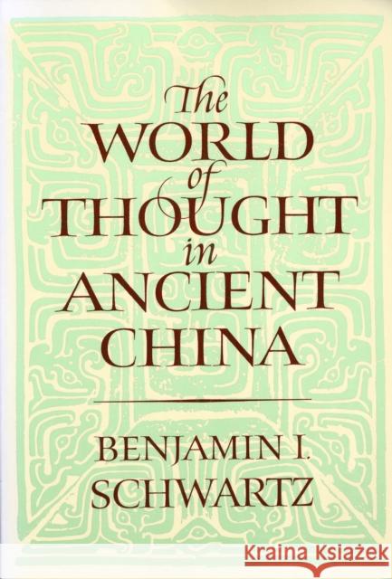 The World of Thought in Ancient China Benjamin I. Schwartz 9780674961913 Belknap Press - książka