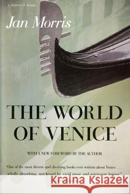 The World of Venice: Revised Edition James Morris Jan Morris 9780156983563 Harvest/HBJ Book - książka