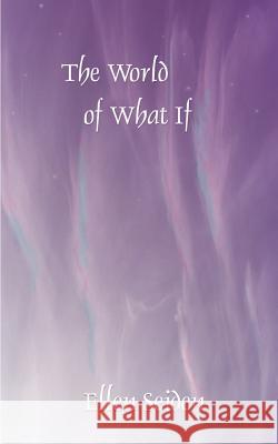 The World of What If Ellen Seiden 9781588200044 Authorhouse - książka