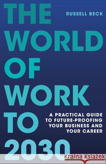 The World of Work to 2030 Russell Beck 9781399412711 Bloomsbury USA - książka