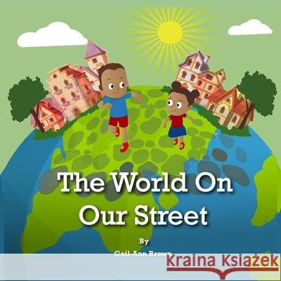 The World on Our Street Gail-Ann Brown 9781735178899 Inspiredbyvanessa - książka