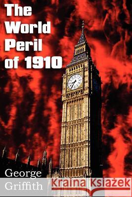 The World Peril of 1910 George Griffith 9781612035819 Bottom of the Hill Publishing - książka