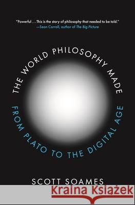 The World Philosophy Made: From Plato to the Digital Age Scott Soames 9780691229188 Princeton University Press - książka