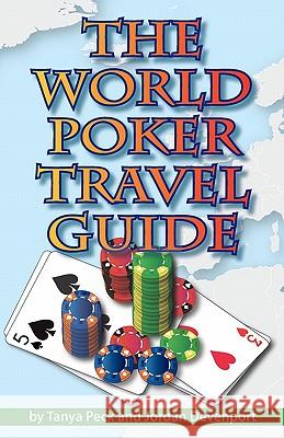 The World Poker Travel Guide Tanya Peck Jordan Devenport 9780974150246 Dimat Enterprises - książka