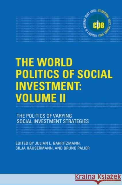 The World Politics of Social Investment: Volume II: Political Dynamics of Reform Garritzmann, Julian L. 9780197601457 Oxford University Press, USA - książka