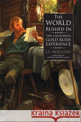 The World Rushed in: The California Gold Rush Experience J. S. Holliday Howard R. Lamar 9780806134642 University of Oklahoma Press - książka