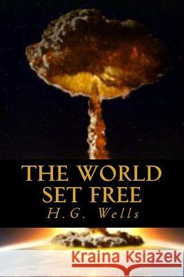 The World Set Free H. G. Wells Ravell 9781546574521 Createspace Independent Publishing Platform - książka