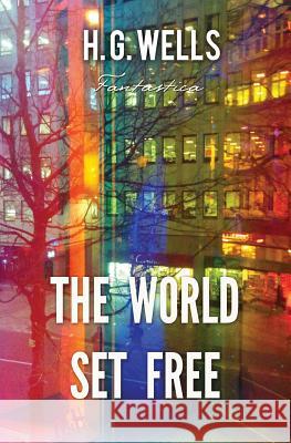 The World Set Free H. G. Wells 9781787245778 Fantastica - książka