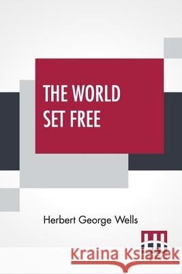 The World Set Free Herbert George Wells 9789389614831 Lector House - książka