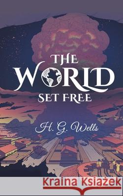 The World Set Free: A Premonition for Doomsday Hg Wells 9789390893638 Edugorilla Community Pvt. Ltd. - książka