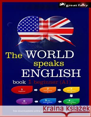 The World Speaks English Book 1: Beginner (A1) Christopher Anthony Harris 9781983020957 Independently Published - książka