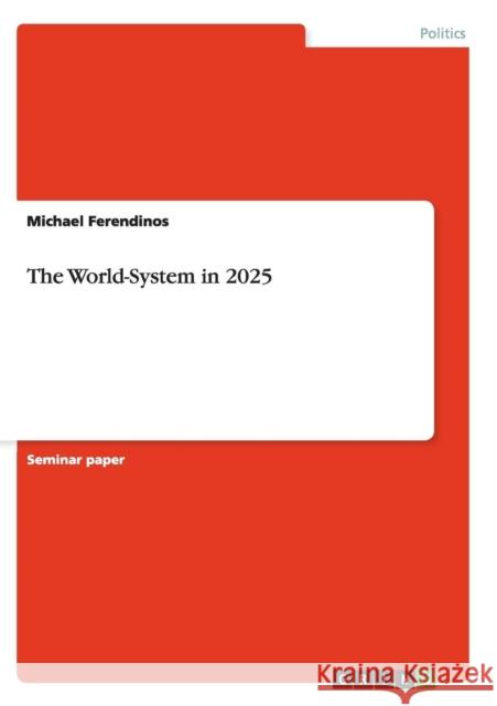 The World-System in 2025 Michael Ferendinos 9783640268702 Grin Verlag - książka