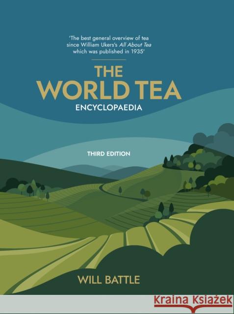 The World Tea Encyclopaedia Will Battle 9781836284512 Troubador Publishing - książka