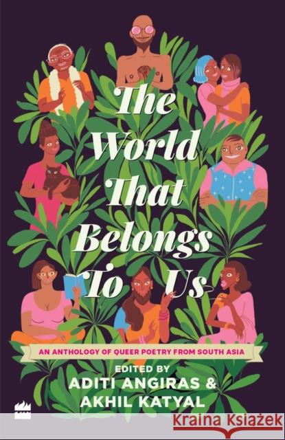 The World That Belongs to Us: An Anthology of Queer Poetry from South Asia Aditi Angiras Akhil Katyal 9789353574574 Collins India - książka