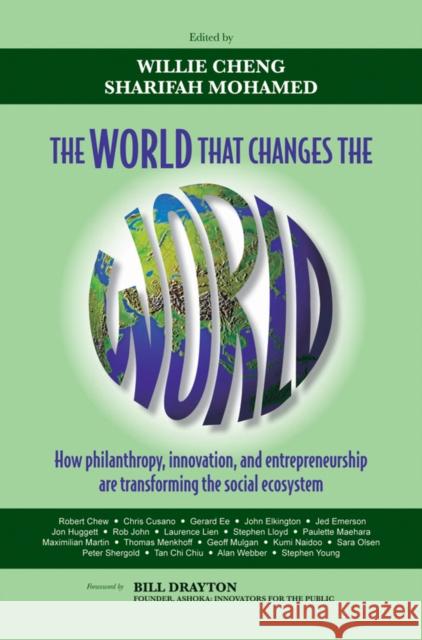 The World That Changes the World: How Philanthropy, Innovation, and Entrepreneurship Are Transforming the Social Ecosystem Mohamed, Sharifah 9780470827154  - książka