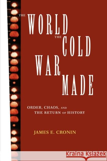 The World the Cold War Made: Order, Chaos and the Return of History Cronin, James E. 9780415908214 Routledge - książka
