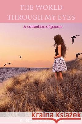 The World Through My Eyes Sonia Broadbent 9781365028618 Lulu.com - książka