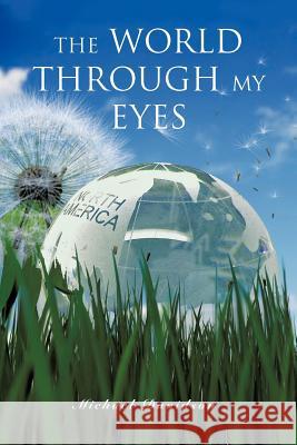 The World Through My Eyes Michael Davidson 9781467024396 Authorhouse - książka