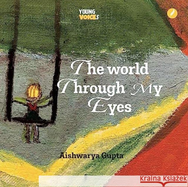 The World Through My Eyes Aishwarya Gupta 9781739221447 Author In Me - książka