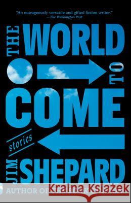 The World to Come: Stories Jim Shepard 9780525432319 Vintage - książka