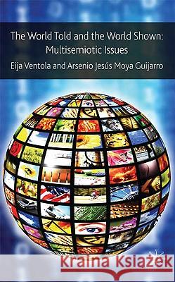 The World Told and the World Shown: Multisemiotic Issues Ventola, Eija 9780230576353  - książka