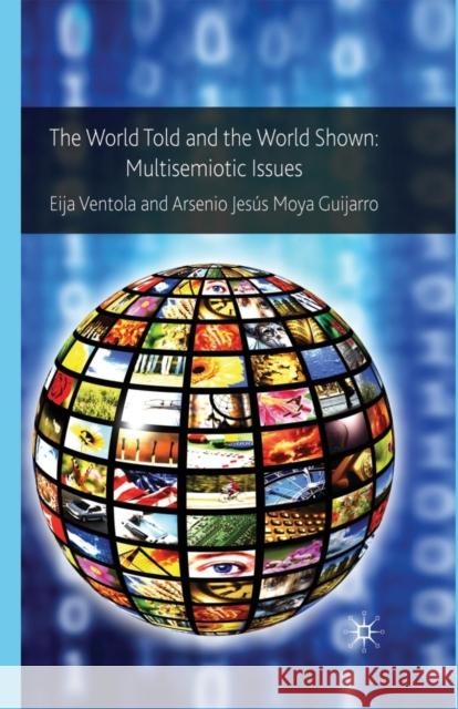 The World Told and the World Shown: Multisemiotic Issues Ventola, Eija 9781349366217 Palgrave MacMillan - książka