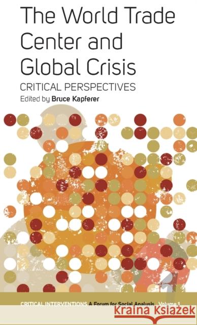 The World Trade Center and Global Crisis: Some Critical Perspectives Kapferer, Bruce 9781845450007 Berghahn Books - książka