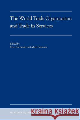 The World Trade Organization and Trade in Services Mads Andenas Kern Alexander 9789004162440 Hotei Publishing - książka