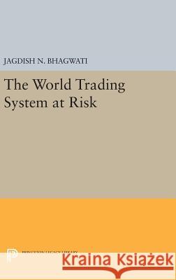 The World Trading System at Risk Jagdish N. Bhagwati 9780691633299 Princeton University Press - książka